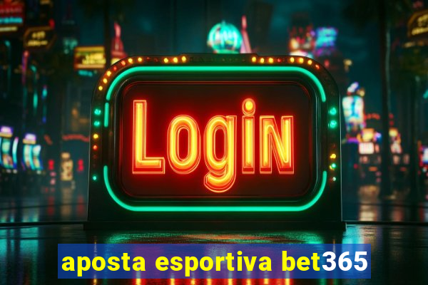 aposta esportiva bet365